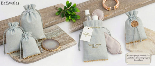 5 Creative Ways Retailers Can Use Cotton Drawstring Bags to Boost Sales