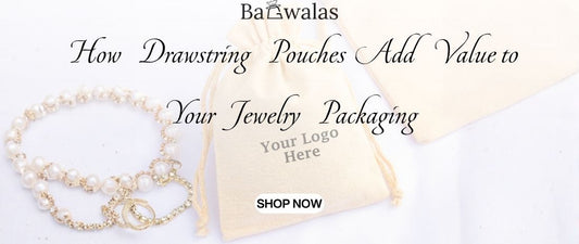 How Drawstring Pouches Add Value to Your Jewelry Packaging